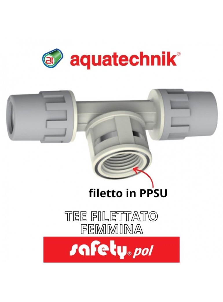aquatechnik - TEE FILETTATO F 20-1/2"-20 (SAFETY-POL) - su FESEA online - fesea.shop